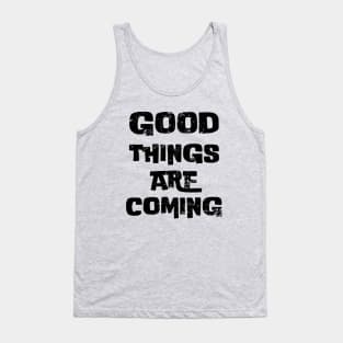 Good things are coming vintage Tank Top